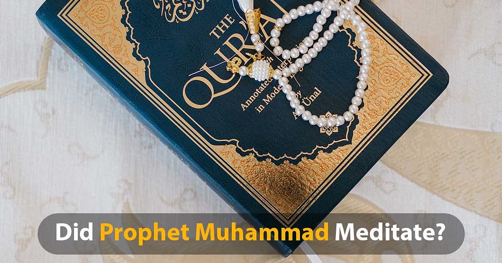 Did Prophet Muhammad Meditate? - Is It Haram In Islam?