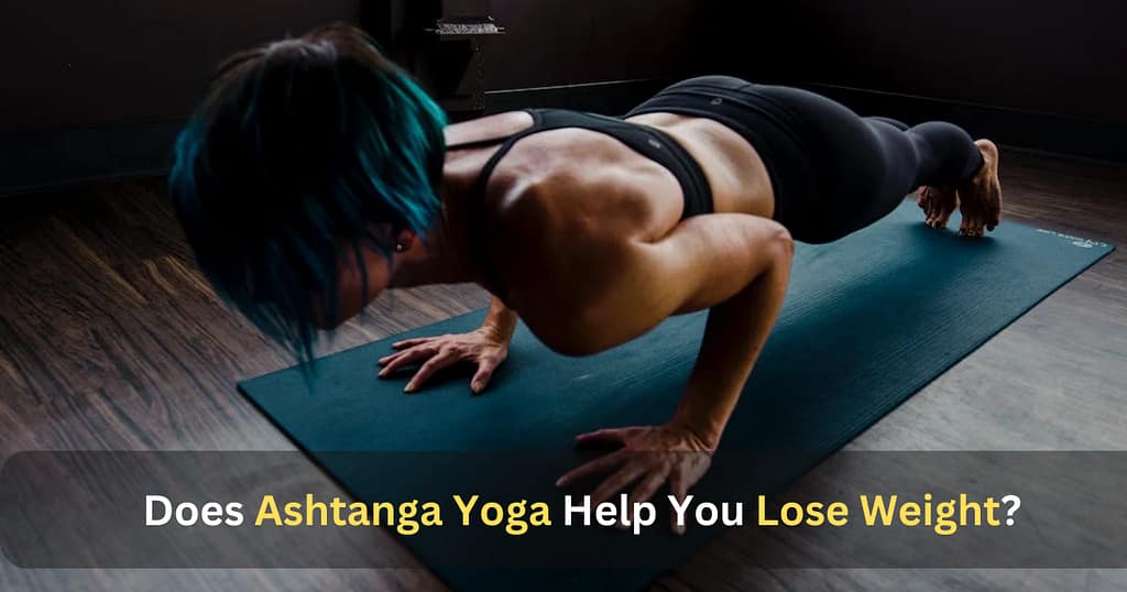 Does Ashtanga Yoga Help You Lose Weight