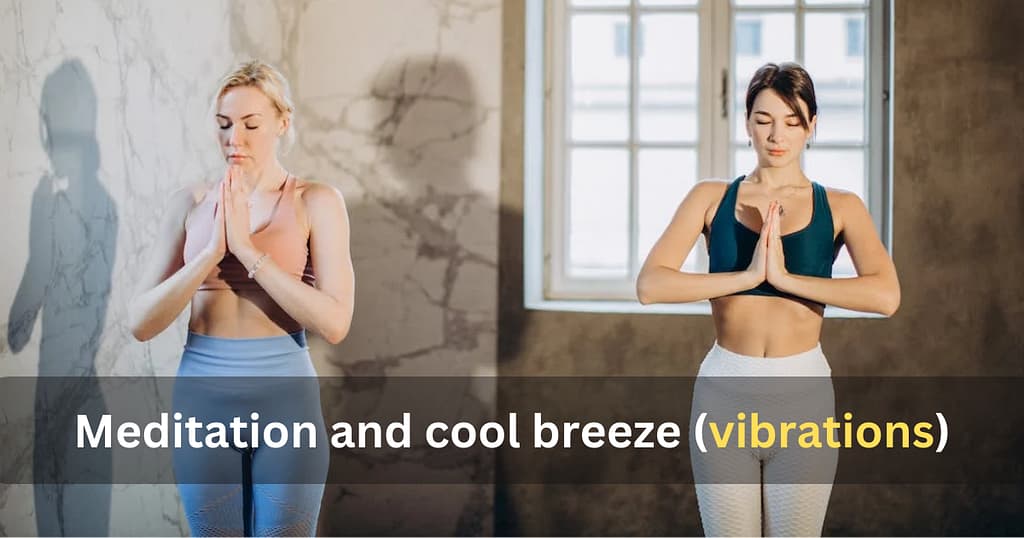Meditation and cool breeze (vibrations)