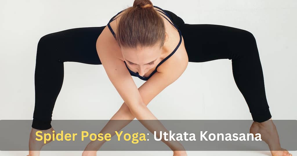 Spider Pose Yoga: Utkata Konasana