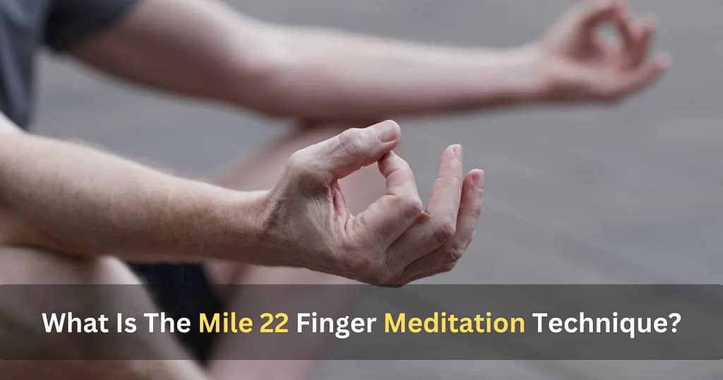 What Is The Mile 22 Finger Meditation Technique?