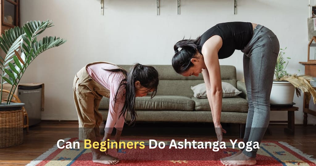 Can Beginners Do Ashtanga Yoga