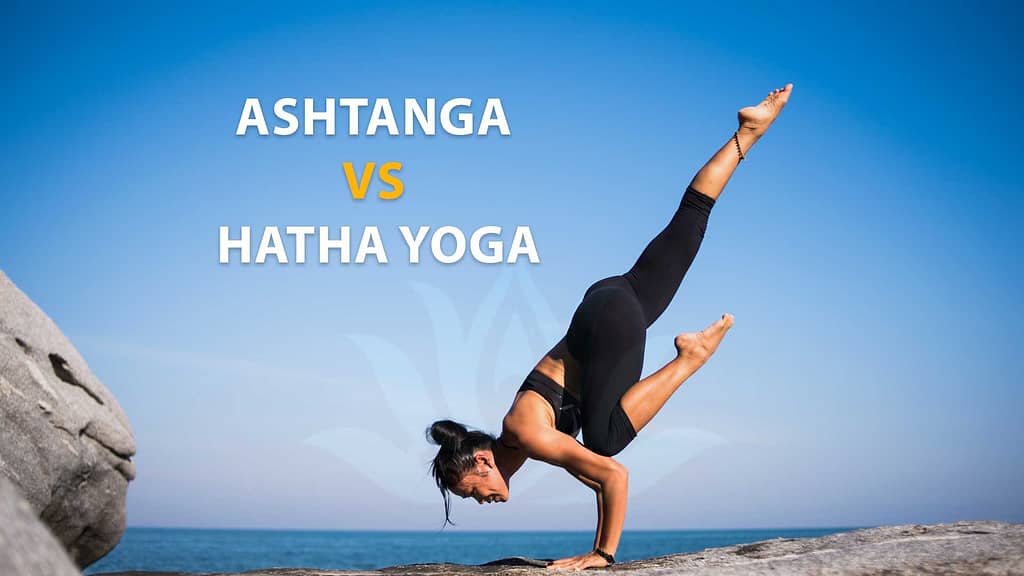 Ashtanga vs Hatha yoga, Which form of yoga is best?
