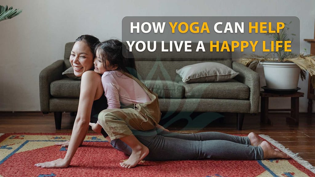 How Yoga Can Help You Live A Happy Life?