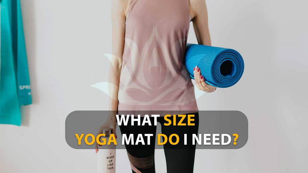 What Size Yoga Mat Do I Need? - 8 Important Factors 