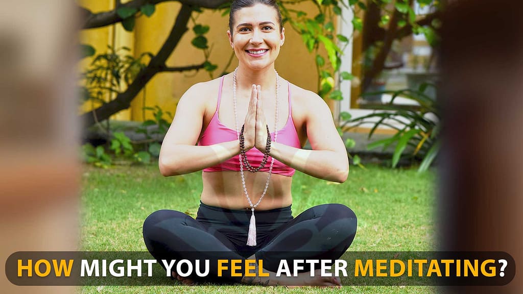 How Might You Feel After Meditating?