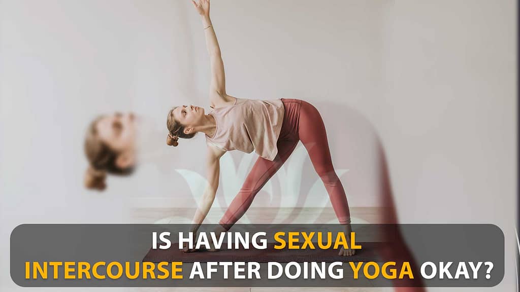 Is Having Sexual Intercourse After Doing Yoga Okay?