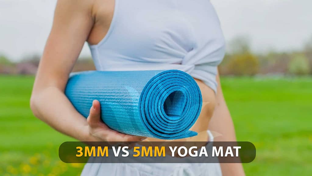 3mm vs 5mm Yoga Mat: Which One Is Best For You In 2023