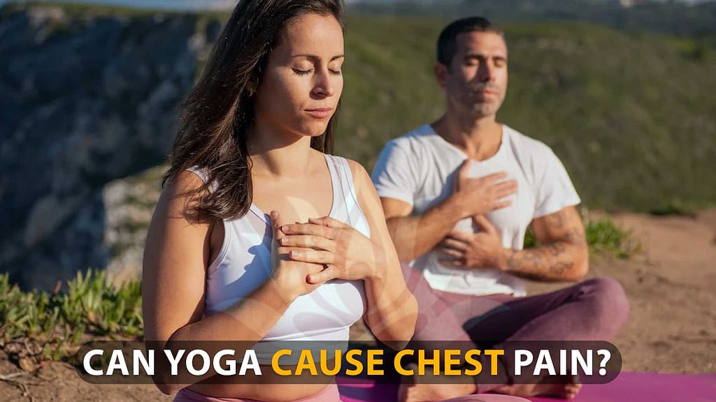 Can Yoga Cause Chest Pain? - How to Avoid Chest Pain During Yoga 