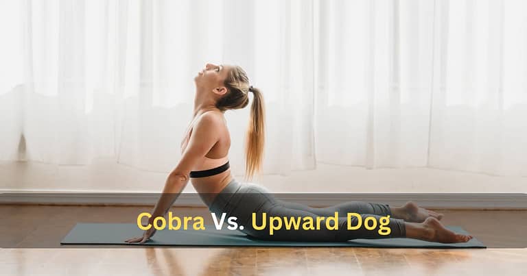 Cobra Vs. Upward Dog: Benefits and precautions in 2023