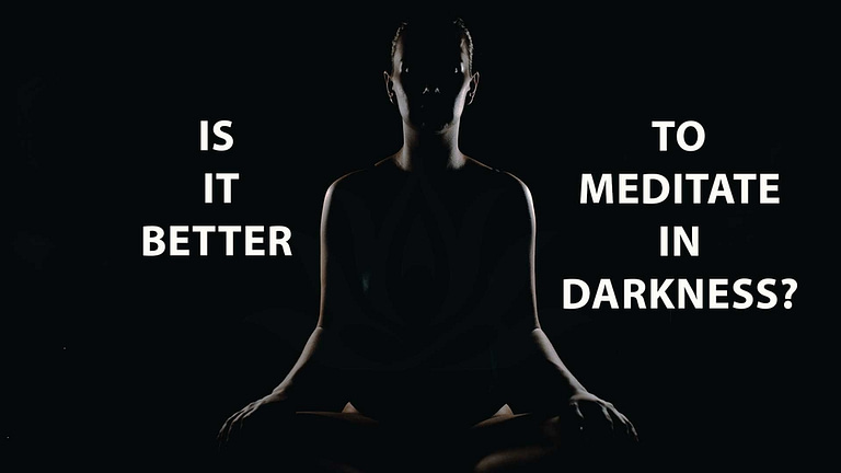 Is It Better To Meditate In Darkness? – complete guide In 2024