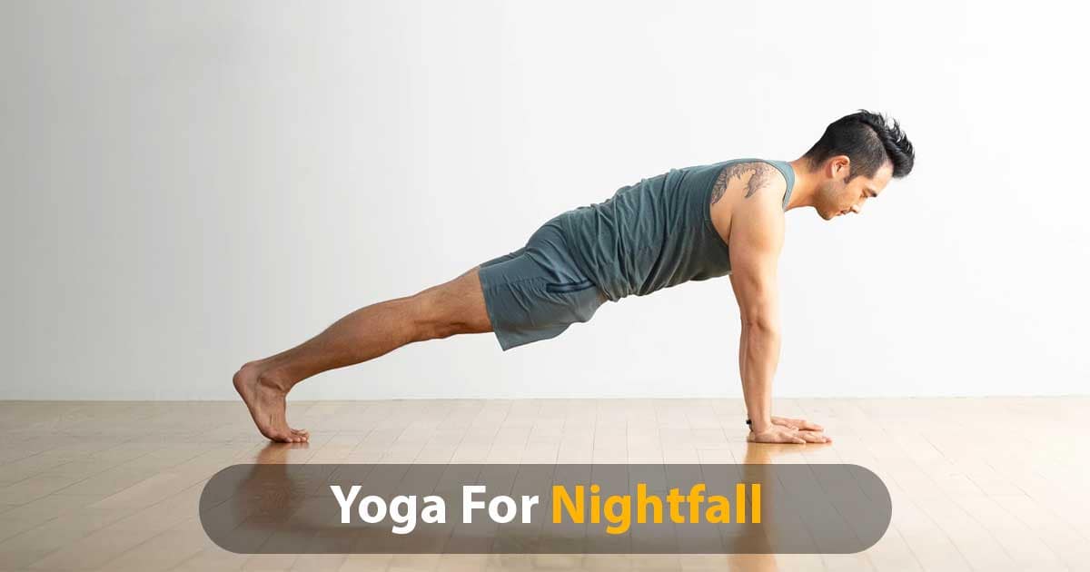 Yoga For Nightfall 5 Asanas Preparing Your Body And Mind For A